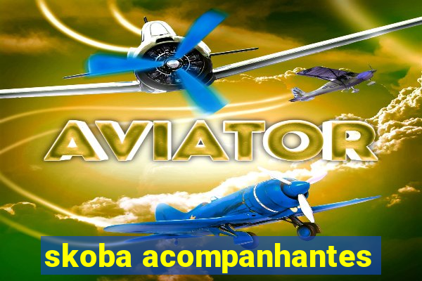 skoba acompanhantes